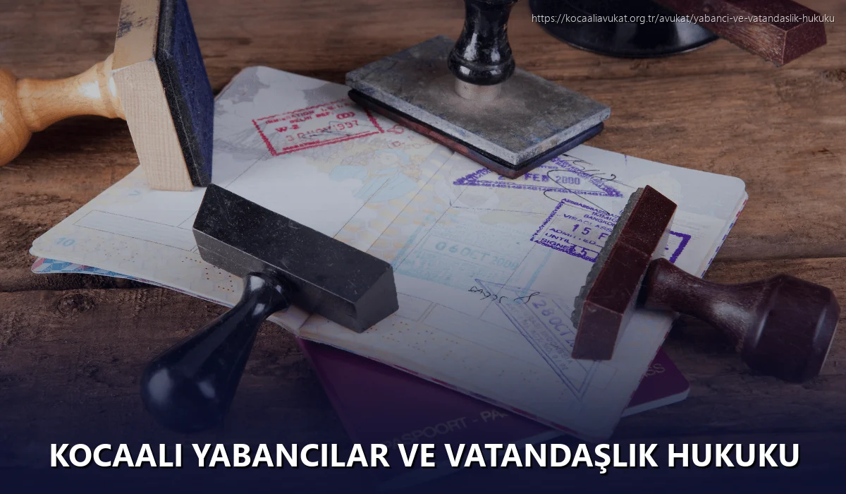 Kocaali Yabancılar ve Vatandaşlık Hukuku